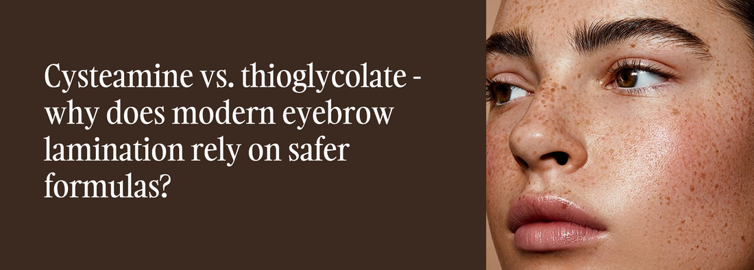Cysteamine vs. thioglycolate - why does modern eyebrow lamination rely on safer formulas?